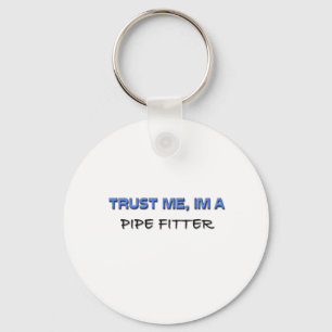 Trust Me I'm a Pipe Fitter Key Ring