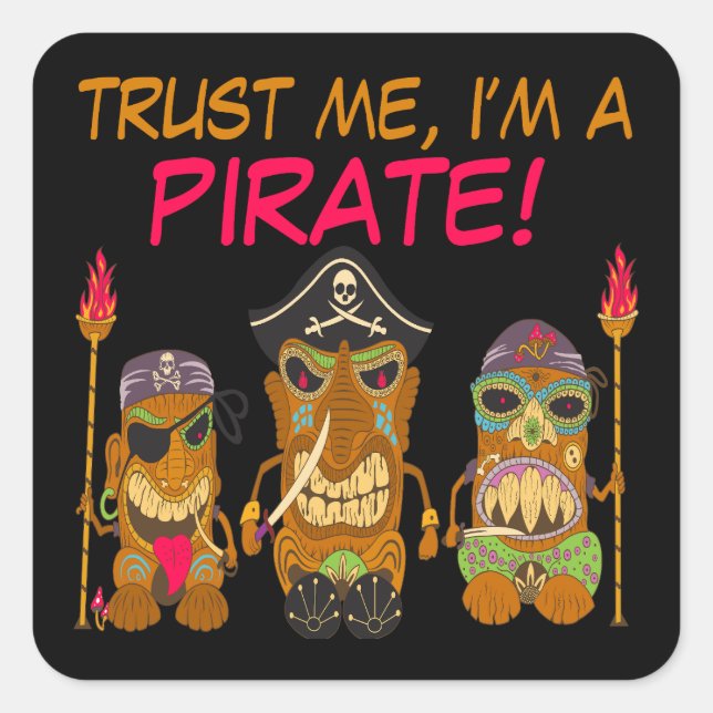 Trust Me, I'm a Pirate, Funny Tiki Pirates, Black Square Sticker (Front)