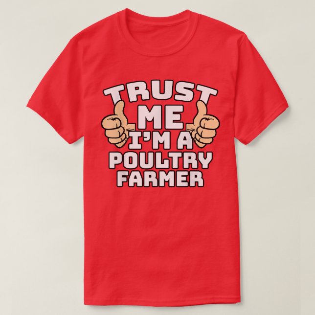 Trust Me I'm A Poultry Farmer Thumbs Up Job  T-Shirt (Design Front)