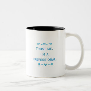 Trust Me, I'm A Prefessional (Blue) Two-Tone Coffee Mug