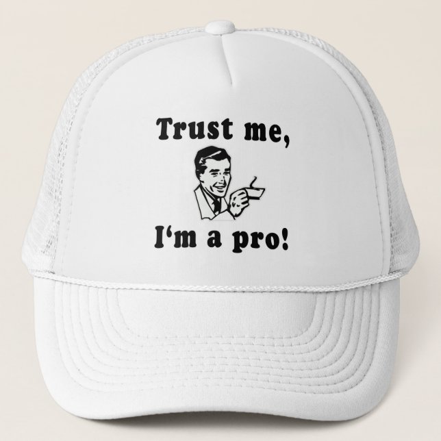 Trust Me, I'm a Pro! Funny T-shirts, Mugs, Gifts Trucker Hat (Front)