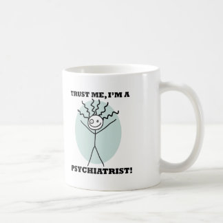 Trust Me I'm A Psychiatrist Coffee Mug