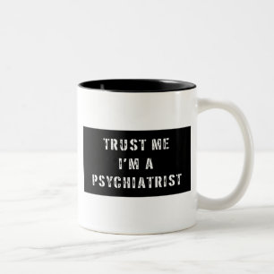 Trust Me I'm A Psychiatrist Two-Tone Coffee Mug