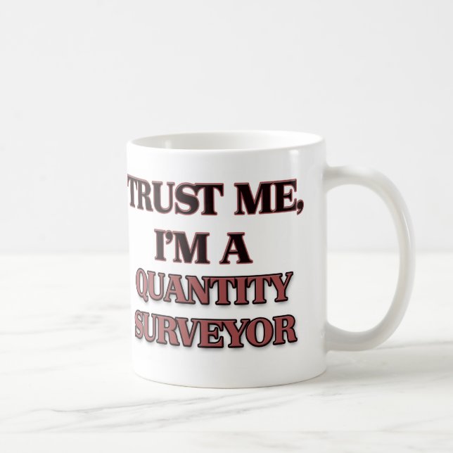 Trust Me I'm A QUANTITY SURVEYOR Coffee Mug (Right)