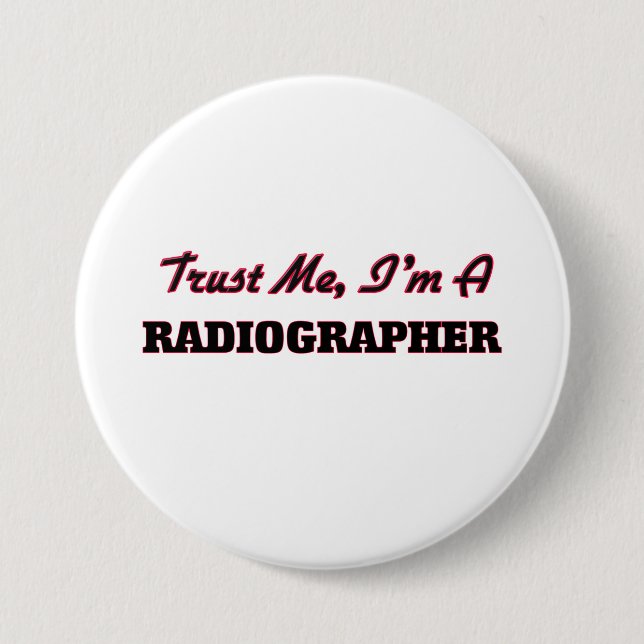 Trust me I'm a Radiographer 7.5 Cm Round Badge (Front)