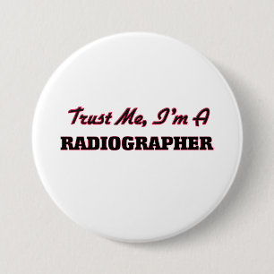Trust me I'm a Radiographer 7.5 Cm Round Badge