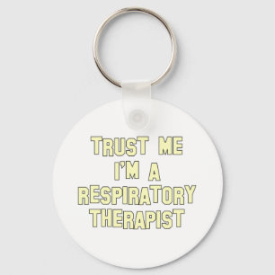 Trust Me I'm a Respiratory Therapist Key Ring