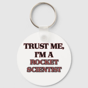 Trust Me I'm A ROCKET SCIENTIST Key Ring