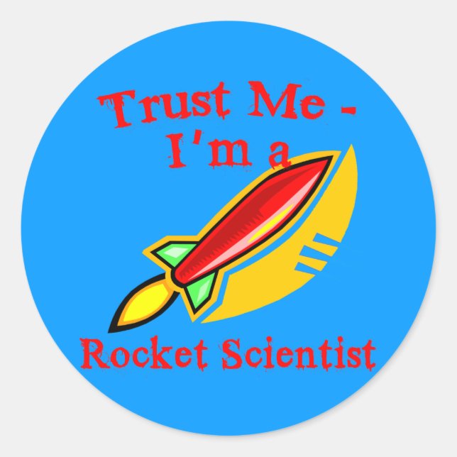 Trust Me I'm a Rocket Scientist Products Classic Round Sticker (Front)