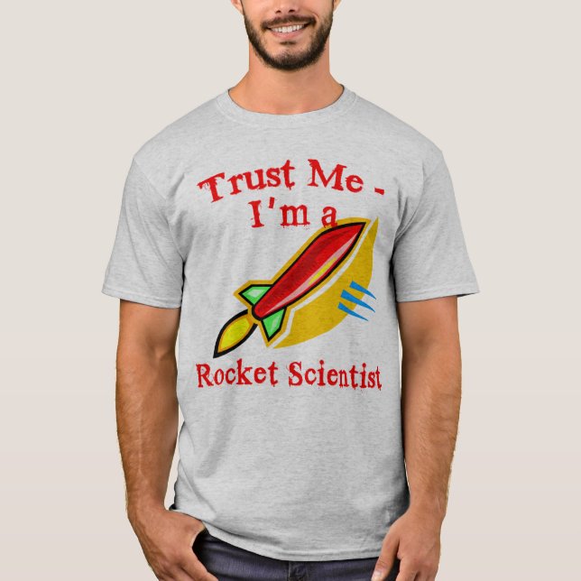 Trust Me I'm a Rocket Scientist Products T-Shirt (Front)