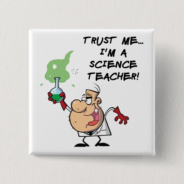 Trust Me... I'm a Science Teacher 15 Cm Square Badge (Front)