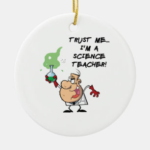Trust Me... I'm a Science Teacher Ceramic Ornament