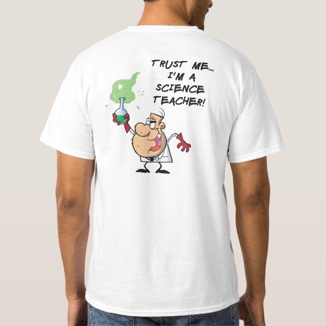 Trust Me... I'm a Science Teacher T-Shirt (Back)