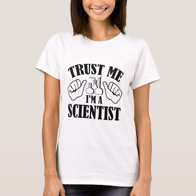 Trust Me I'm A Scientist T-Shirt (Front)