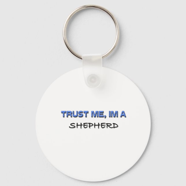 Trust Me I'm a Shepherd Key Ring (Front)