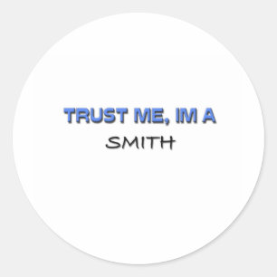 Trust Me I'm a Smith Classic Round Sticker