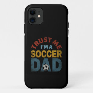 TRUST ME I'M A SOCCER DAD iPhone 11 CASE