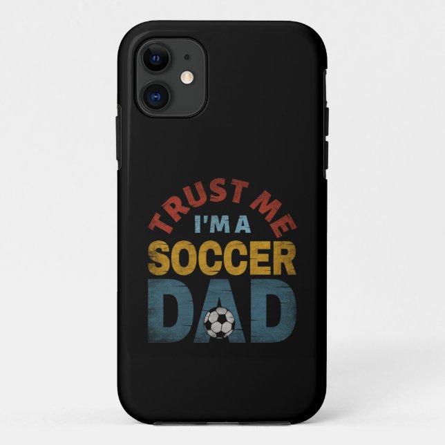 TRUST ME I'M A SOCCER DAD Case-Mate iPhone CASE (Back)