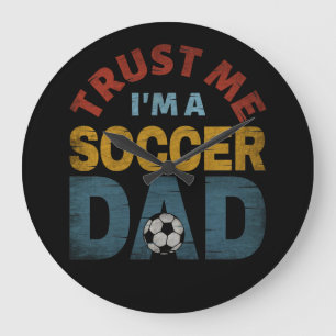 TRUST ME I'M A SOCCER DAD LARGE CLOCK