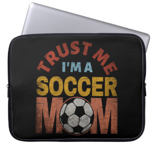 TRUST ME I'M A SOCCER MOM LAPTOP SLEEVE