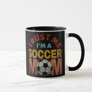TRUST ME I'M A SOCCER MOM MUG
