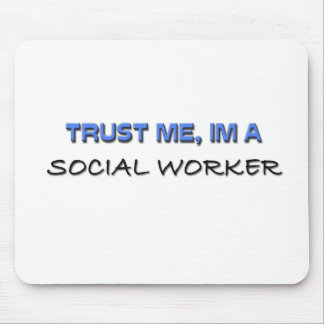 Trust Me I'm a Social Worker Mouse Pad