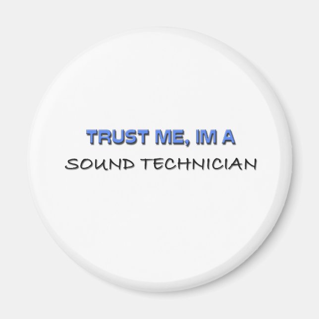 Trust Me I'm a Sound Technician Magnet (Front)