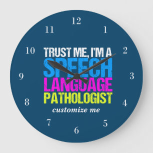 Trust Me, I'm a Speech Language Pathologist Custom Large Clock