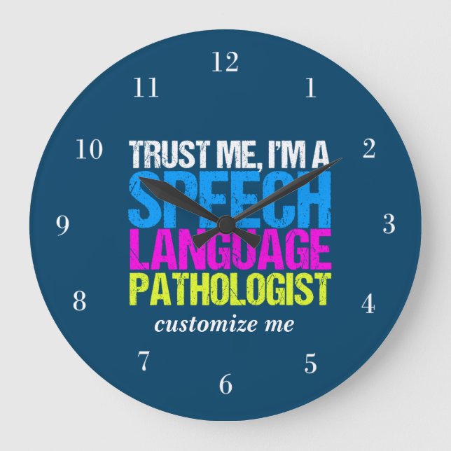 Trust Me, I'm a Speech Language Pathologist Custom Large Clock (Front)