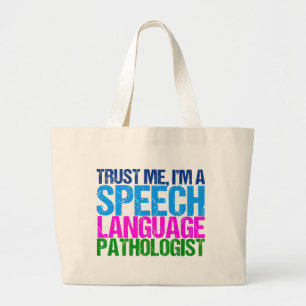 Trust Me, I'm a Speech Language Pathologist Large Tote Bag