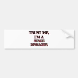 Trust Me I'm A STAGE MANAGER Bumper Sticker