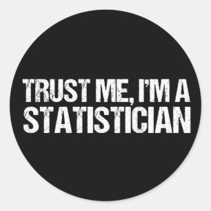 Trust Me I'm a Statistician Classic Round Sticker