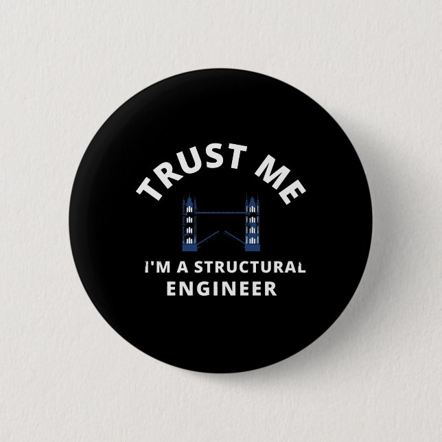 Trust Me I'm a Structural Engineer 6 Cm Round Badge (Front)