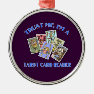 Trust Me I'm a Tarot Card Reader Metal Ornament