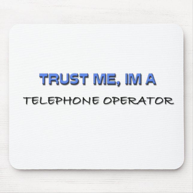 Trust Me I'm a Telephone Operator Mouse Pad (Front)