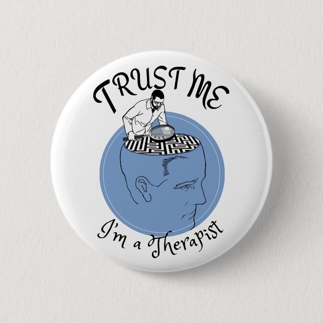 Trust me, I'm a therapist button. 6 Cm Round Badge (Front)
