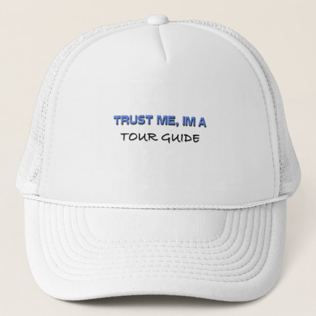 Trust Me I'm a Tour Guide Trucker Hat (Front)