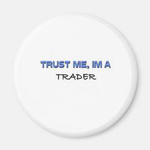 Trust Me I'm a Trader Magnet