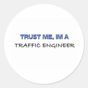 Trust Me I'm a Traffic Engineer Classic Round Sticker