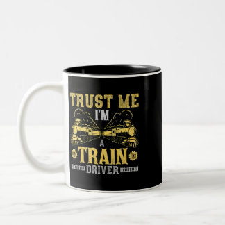 Trust Me Im A Train Driver Two-Tone Coffee Mug