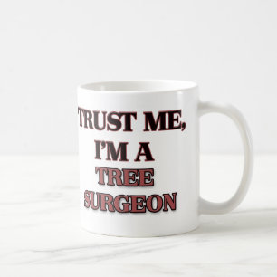 Trust Me I'm A TREE SURGEON Coffee Mug