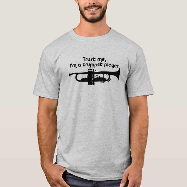 Trust Me I'm a Trumpet Player T-Shirt (Front)