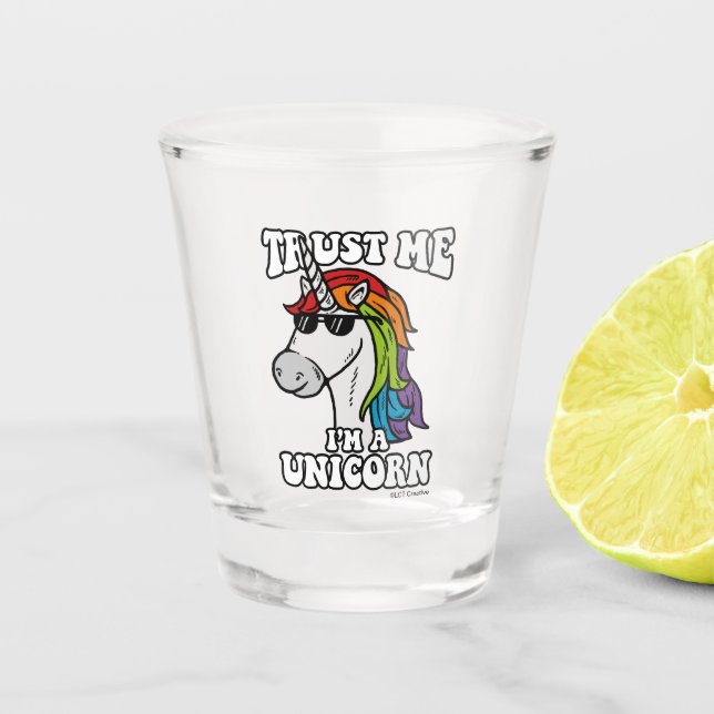 Trust Me I'm A Unicorn Shot Glass (Front)