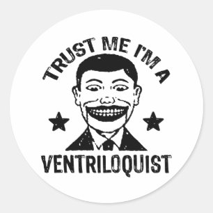 Trust Me I'm A Ventriloquist Classic Round Sticker