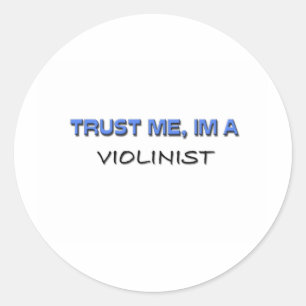 Trust Me I'm a Violinist Classic Round Sticker