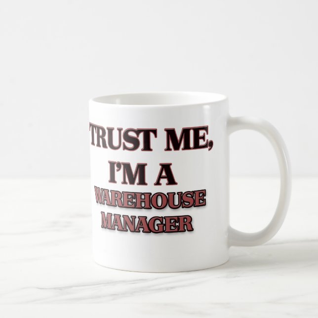 Trust Me I'm A WAREHOUSE MANAGER Coffee Mug (Right)