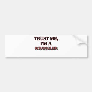 Trust Me I'm A WRANGLER Bumper Sticker