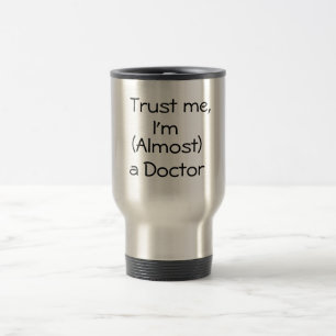 Trust me, I'm (Almost) a Doctor - Centre position Travel Mug
