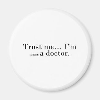 "Trust me... I'm (almost) a doctor." Magnet