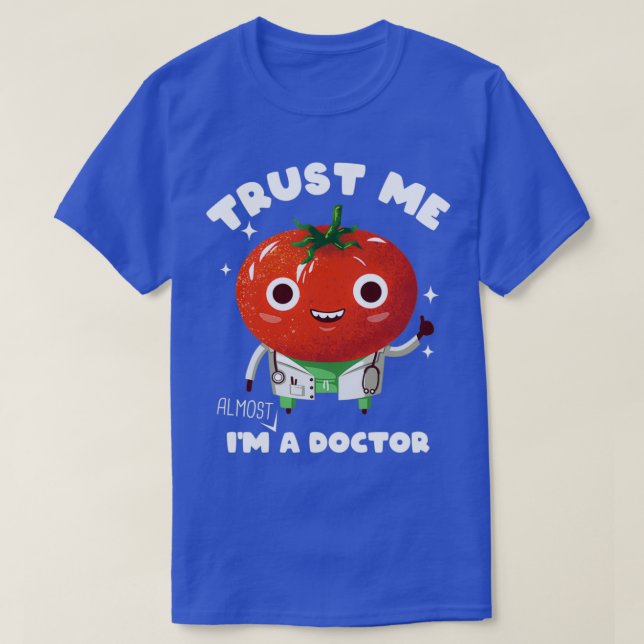 Trust Me Im Almost A Doctor T-Shirt (Design Front)